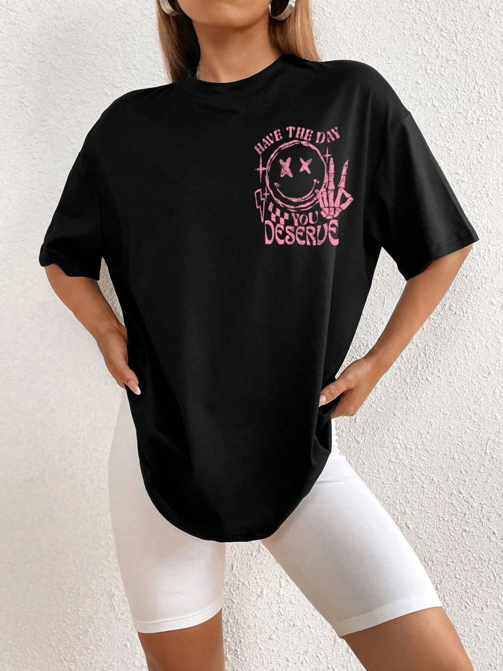 Have The Day You Deserue Letter Graphic Women Tshirt Cotton T Shirt Sport Soft Cotton Clothing Oversized Loose T Shirt Clothing